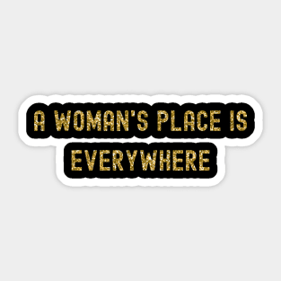 A Woman's Place is Everywhere, International Women's Day, Perfect gift for womens day, 8 march, 8 march international womans day, 8 march Sticker